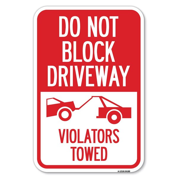 Do Not Block Driveway-Violators Towed Heavy-Gauge Aluminum Sign, 12" x 18", A-1218-24180